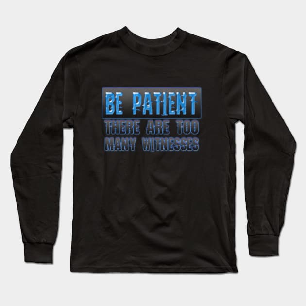 Be patient Long Sleeve T-Shirt by Sinmara